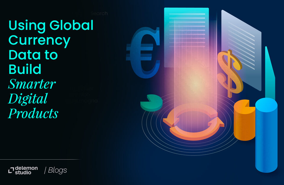 Using Global Currency Data to Build Smarter Digital Products